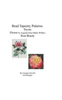Bead Tapestry Patterns Peyote Flower by Augusta Innes Baker Withers Rose Beauty: (English)