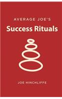 Average Joe's Success Rituals: 12 Disciplines for a Successful Life