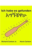 Ich habe es gefunden: Ein Bilderbuch für Kinder Deutsch-Amharisch (Zweisprachige Ausgabe) (www.rich.center)(German)