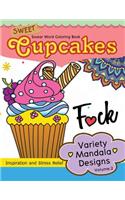 Sweet Cup Cakes Swear Word Coloring Book Vol.2: Variety Mandala Designs: In spiration and stress relief