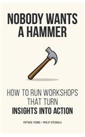 Nobody Wants a Hammer