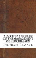 Advice to a Mother on the Management of Her Children