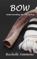 Bow: Understanding the Call to Pray