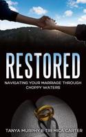Restored: Navigating Your Marriage Through Choppy Waters