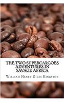 The Two Supercargoes Adventures in Savage Africa