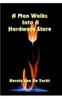 A Man Walks Into A Hardware Store