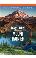 Day Hike! Mount Rainier, 3rd Edition: More Than 50 Trails You Can Hike in a Day