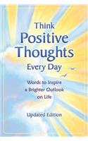 Think Positive Thoughts Every Day