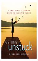 Getting Unstuck-10 Simple Secrets To Embracing Change And Celebrating Your Life [Hardcover] George Cappannelli & Sedena Cappannelli