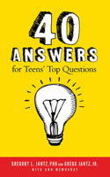 40 Answers for Teens' Top Questions