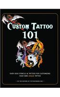 Custom Tattoo 101: Over 1000 Stencils and Ideas for Customizing Your Own Unique Tattoo