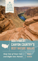 Southwest Canyon Country’s Best Nature Walks: 39 Easy Ways to Explore the National Parks of the Four Corners