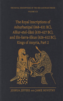 Royal Inscriptions of Ashurbanipal (668-631 Bc), Assur-Etel-Ilāni (630-627 Bc), and Sîn-Sarra-Iskun (626-612 Bc), Kings of Assyria, Part 2