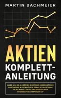 Aktien Komplett-Anleitung: Alles, was Sie als Börsen-Einsteiger unbedingt über Wertpapiere wissen müssen. Genau so investieren Sie mit wenig Kapital und bauen sich ein krisens