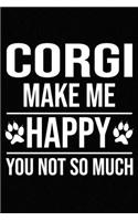 Corgi Make Me Happy You Not So Much: Blank Lined Journal for Dog Lovers, Dog Mom, Dog Dad and Pet Owners