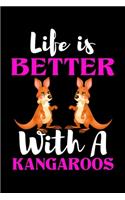 Life is Better With A Kangaroos: Notebook / Journal / Diary / Notepad, Kangaroos Lover Gifts (Lined, 6" x 9")