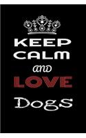 Keep Calm And Love Dogs