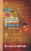 Go Where The Guitar Takes You Guitar Tab & Staff Paper