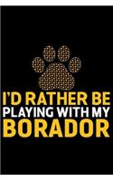 I'd Rather Be Playing with My Borador