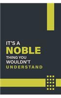 It's a Noble Thing You Wouldn't Understand: Lined Notebook / Journal Gift, 6x9, Soft Cover, 120 Pages, Glossy Finish