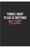 Things I Want To Say At Meetings But I Can't