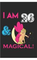 i Am 26 Notebook & Magical ! Birthday Gift: Lined Notebook / Journal Gift, 120 Pages, 6x9, Soft Cover, Matte Finish Beautifully Decorated Inside