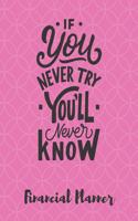 If You Never Try You'll Never KnowFinancial Planner