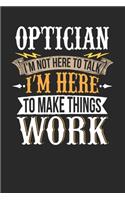 Optician I'm Not Here To Talk I'm Here To Make Things Work