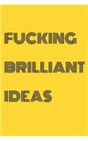 Fucking Brilliant Ideas