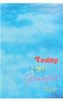 Today I Am Grateful For