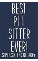 Best Pet Sitter Ever! Seriously. End of Story.