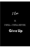 I Can & I Will - I Will Never Give Up: / School Composition Writing Book / 6" x 9" / 120 pgs. / College Ruled / Paperback Lined ... / Memo Note Taking / Paperback -