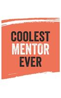 Coolest Mentor Ever Notebook, Mentors Gifts Mentor Appreciation Gift, Best Mentor Notebook A beautiful