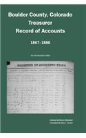 Boulder County, Colorado Treasurer, Register of Accounts, 1867-1880