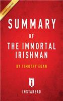 Summary of The Immortal Irishman: by Timothy Egan Includes Analysis