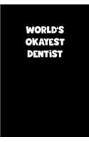 World's Okayest Dentist Notebook - Dentist Diary - Dentist Journal - Funny Gift for Dentist