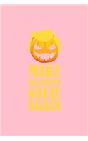 Make Halloween Great Again: Dot Grid Journal - Make Halloween Great Again Pumpkin Trump Cool Halloween Gift - Pink Dotted Diary, Planner, Gratitude, Writing, Travel, Goal, Bull