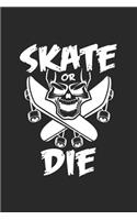 Skate or die