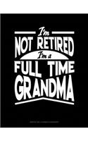 I'm Not Retired I'm a Full Time Grandma: Monthly Bill Planner & Organizer