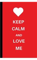 Keep Calm and Love Me
