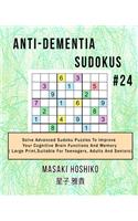 Anti-dementia Sudokus #24: Solve Advanced Sudoku Puzzles To Improve Your Cognitive Brain Functions And Memory ( Large Print&#65292;Suitable For Teenagers, Adults And Seniors)