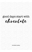 Good Days Start With Chocolate