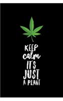 Keep Calm It's Just A Plant: Cannabis Journal, Gift For Weed Lovers, 120 page blank book for writing notes