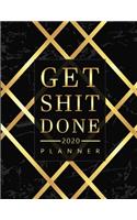 Get Shit Done 2020 Planner: 2020 Calendar, Daily Weekly Monthly Planner, To-do List, Notebook and more - 8.5 x 11 Planner Luxury Design.
