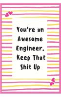 You're an Awesome Engineer. Keep That Shit Up