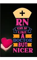 Rn Kind Of Like A Doctor But Nicer