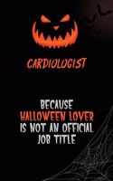 Cardiologist Because Halloween Lover Is Not An Official Job Title