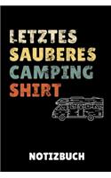 Letztes Sauberes Camping Shirt Notizbuch: A5 52 WOCHENKALENDER Camping Logbuch - Geschenkidee für Camping Fans - Outdoor Zubehör - Tagebuch für Reisen mit Wohnwagen - Campingurlaub - Wohnmob
