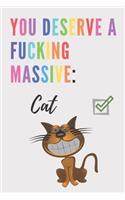 You deserve a fucking massive cat - Notebook