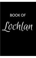 Lochlan Journal: A Gratitude Journal Notebook for Men Boys Fathers and Sons with the name Lochlan - Handsome Elegant Bold & Personalized - An Appreciation Gift - 120